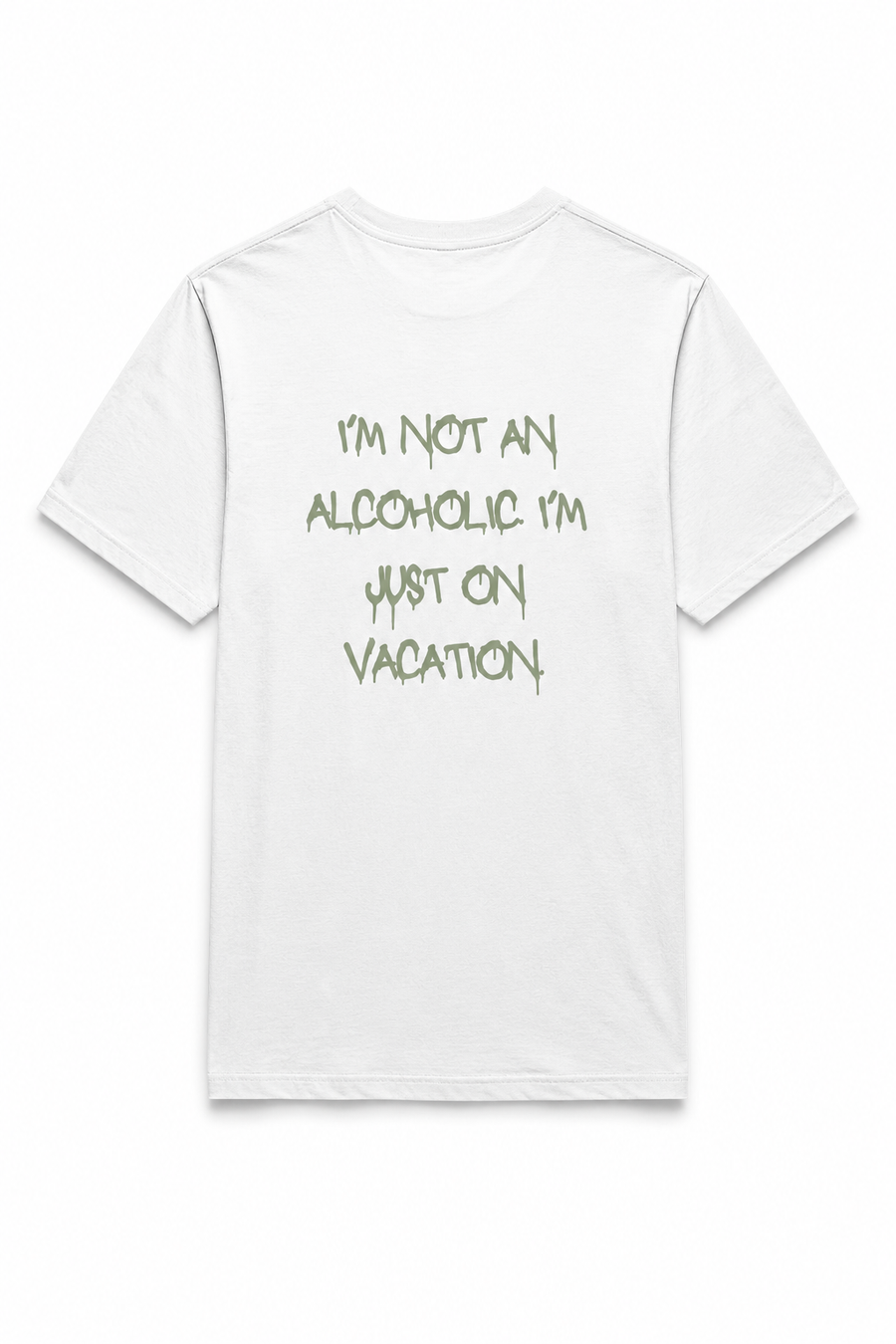 I'M NOT AN ALCOHOLIC, I'M JUST ON VACATION