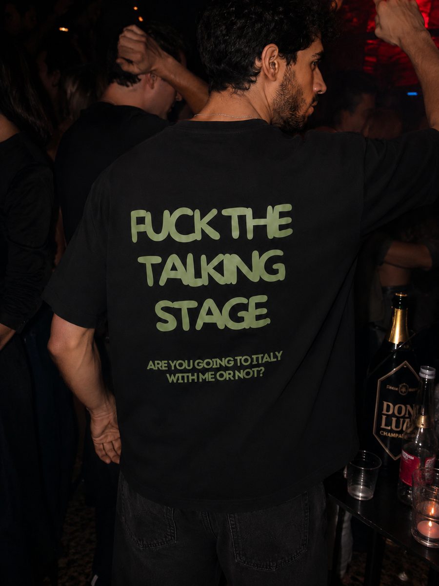 FUCK THE TALKING STAGE