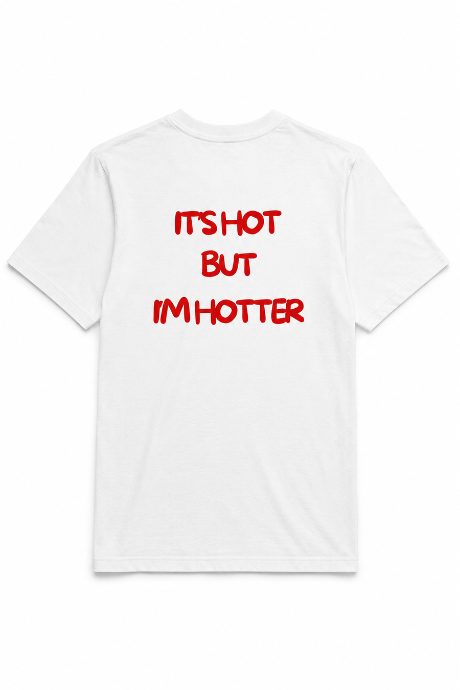 IT'S HOT BUT I'M HOTTER
